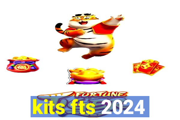 kits fts 2024